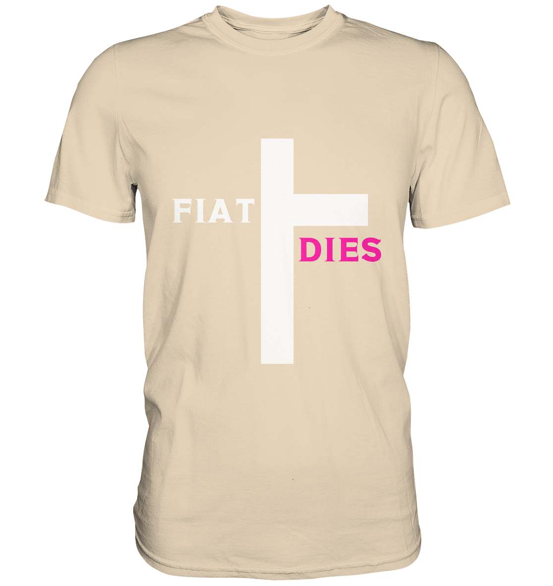 FIAT DIES  - (Variante "FIAT" Teil des Kreuzes) - Premium Shirt