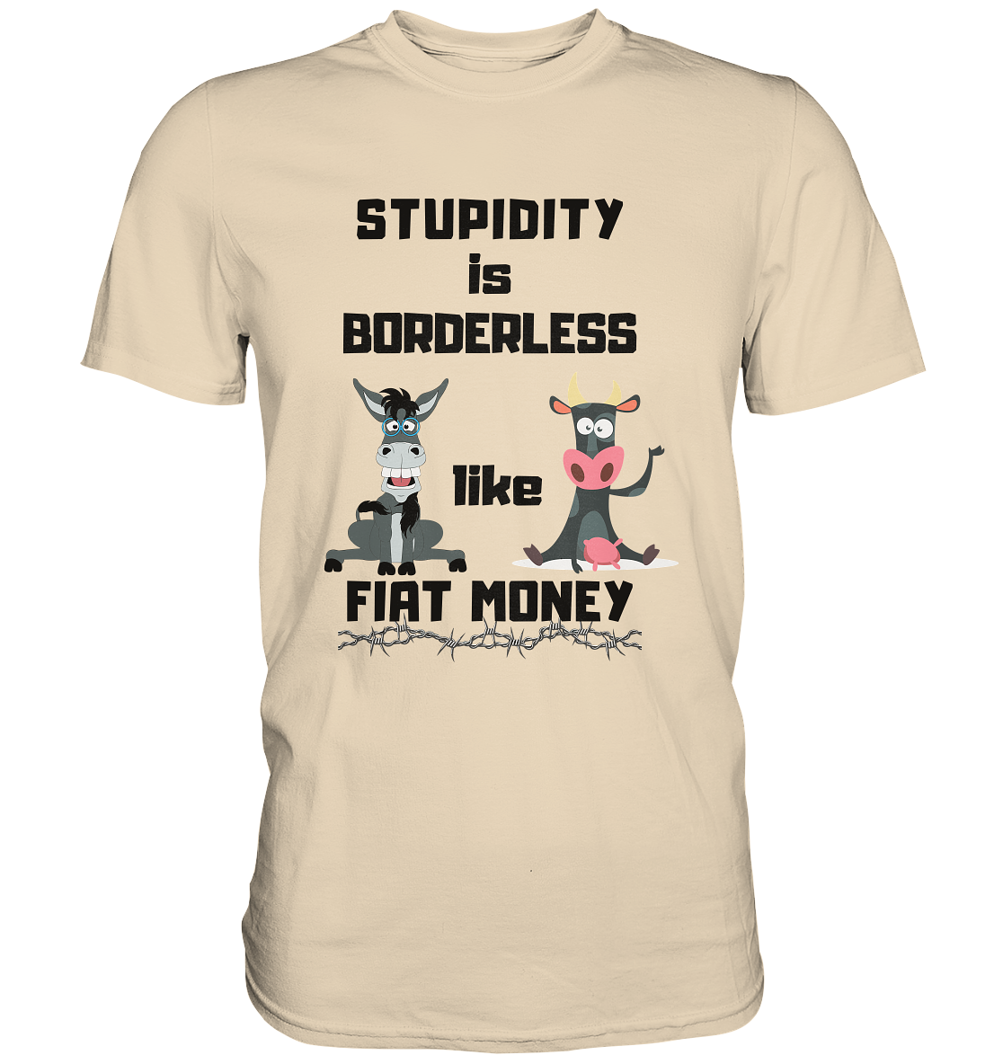 STUPIDITY is BORDERLESS like FIAT MONEY (Esel & Kuh support) LADIES COLLECTION 21% automat. Rabatt bis zum Halving 2024 - Premium Shirt