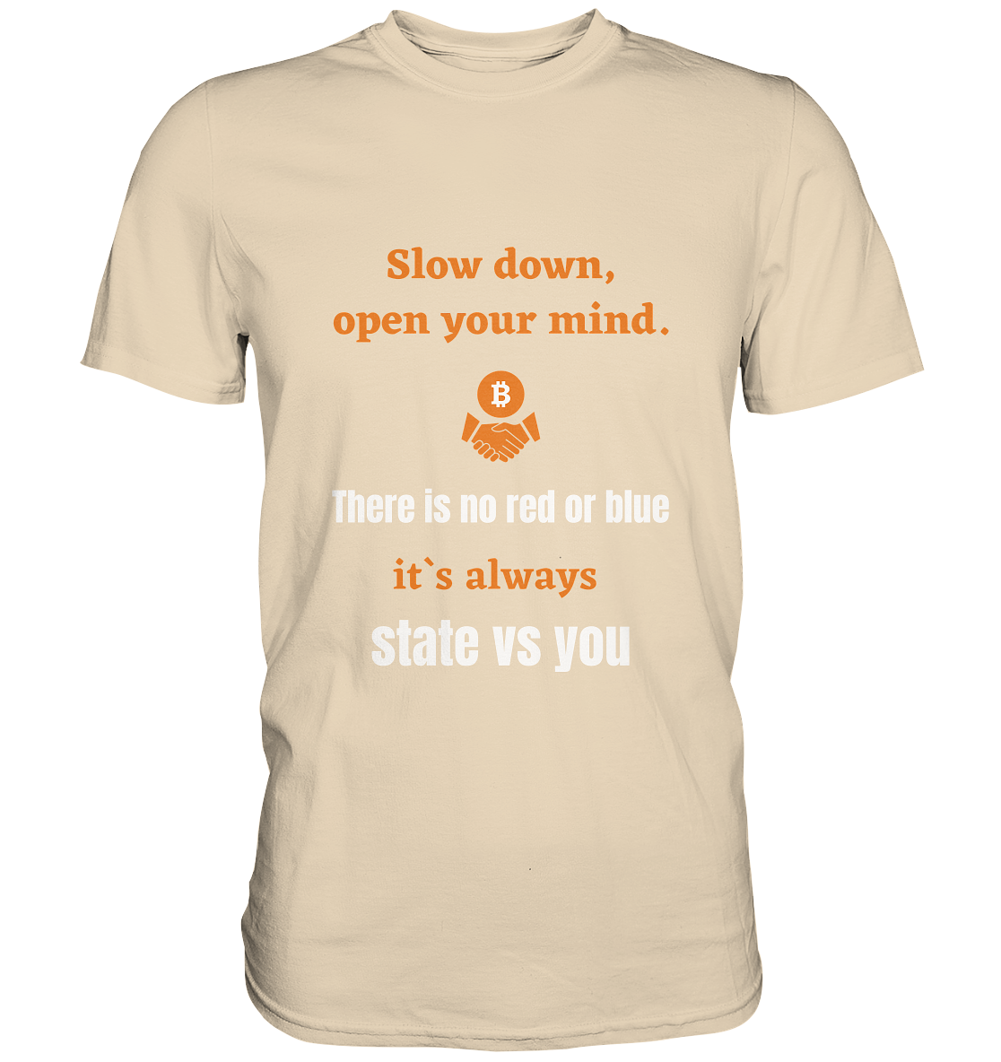 Slow down open your mind. There is no red or blue, it`s state vs you. (Variante 2) - Premium Shirt