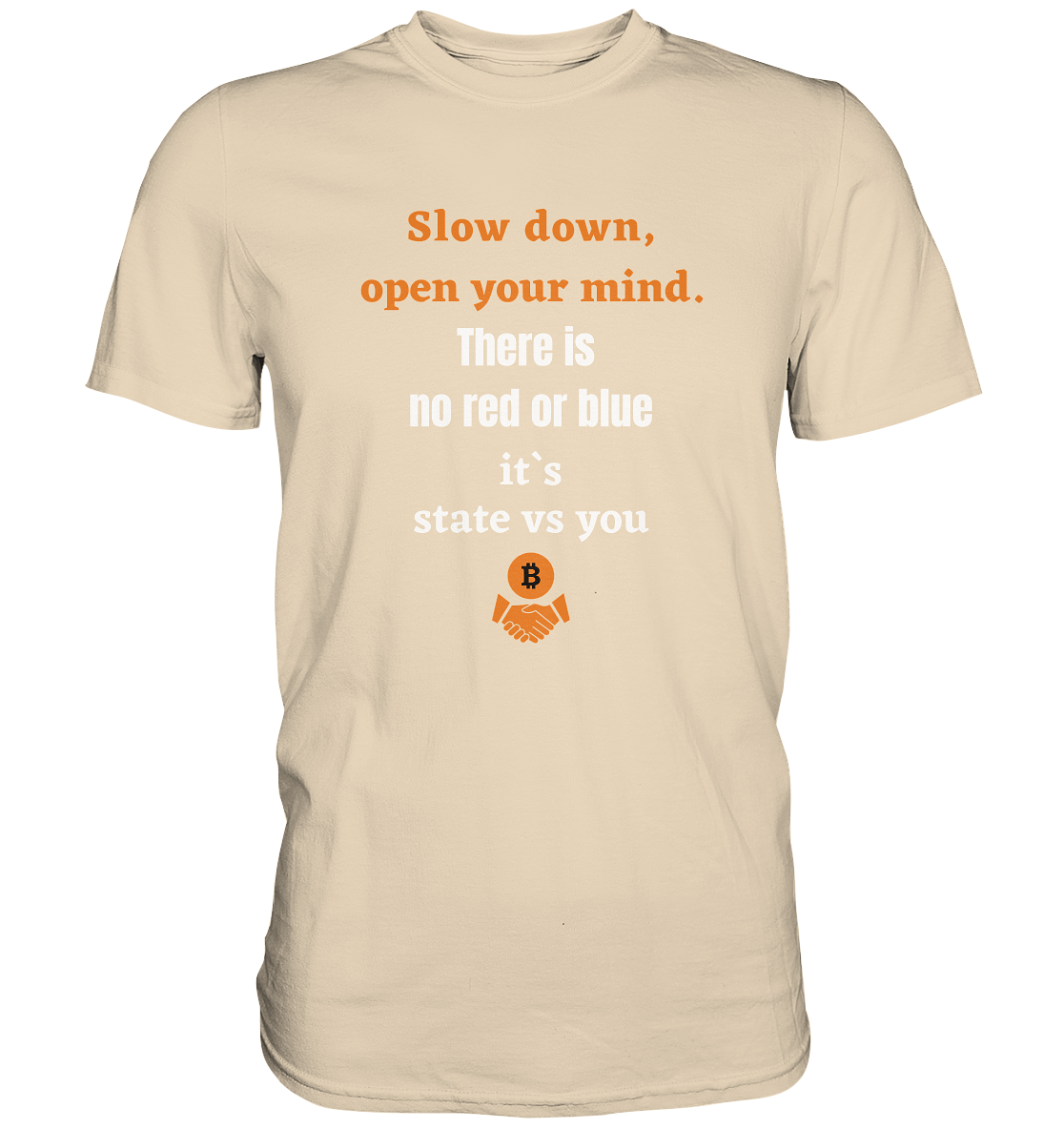 Slow down, open your mind. There is no red or blue, it`s always...  (Ladies 21% Rabatt bis zum Halving 2024) - Premium Shirt