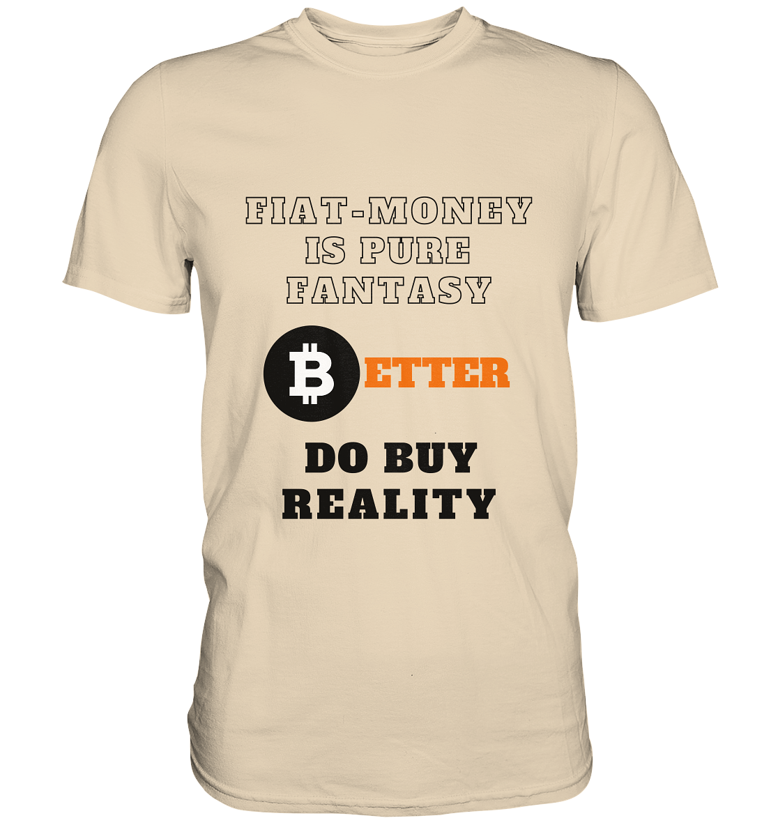FIAT-MONEY IS PURE FANTASY - BETTER DO BUY REALITY - LADIES COLLECTION 21% automat. Rabatt bis zum Halving 2024  - Premium Shirt