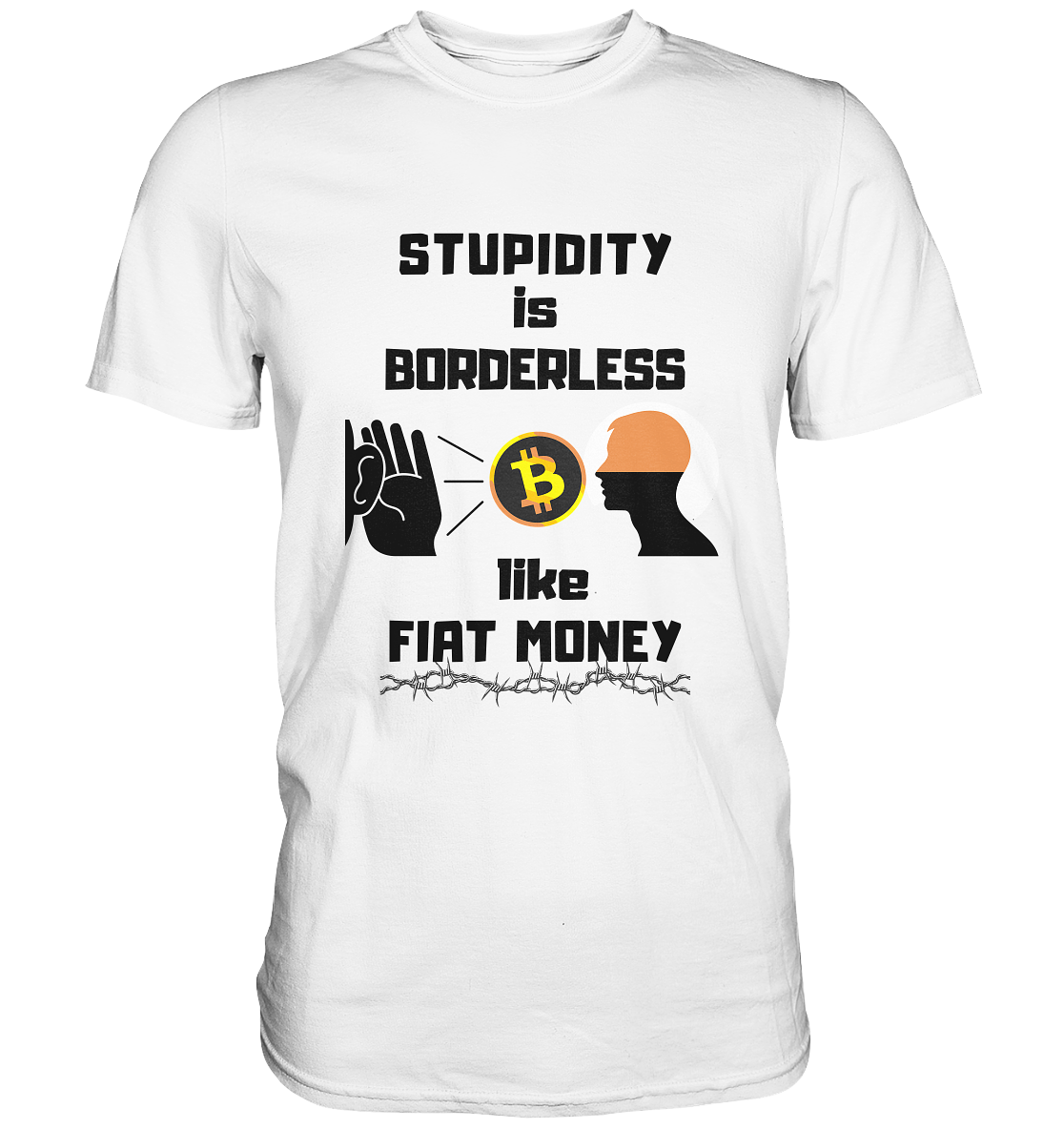 STUPIDITY is BORDERLESS like FIAT MONEY (Flüstern - BTC - Lauschen-Grafik) # Ladies Collection 21% Rabatt bis zum Halving 2024 - Premium Shirt