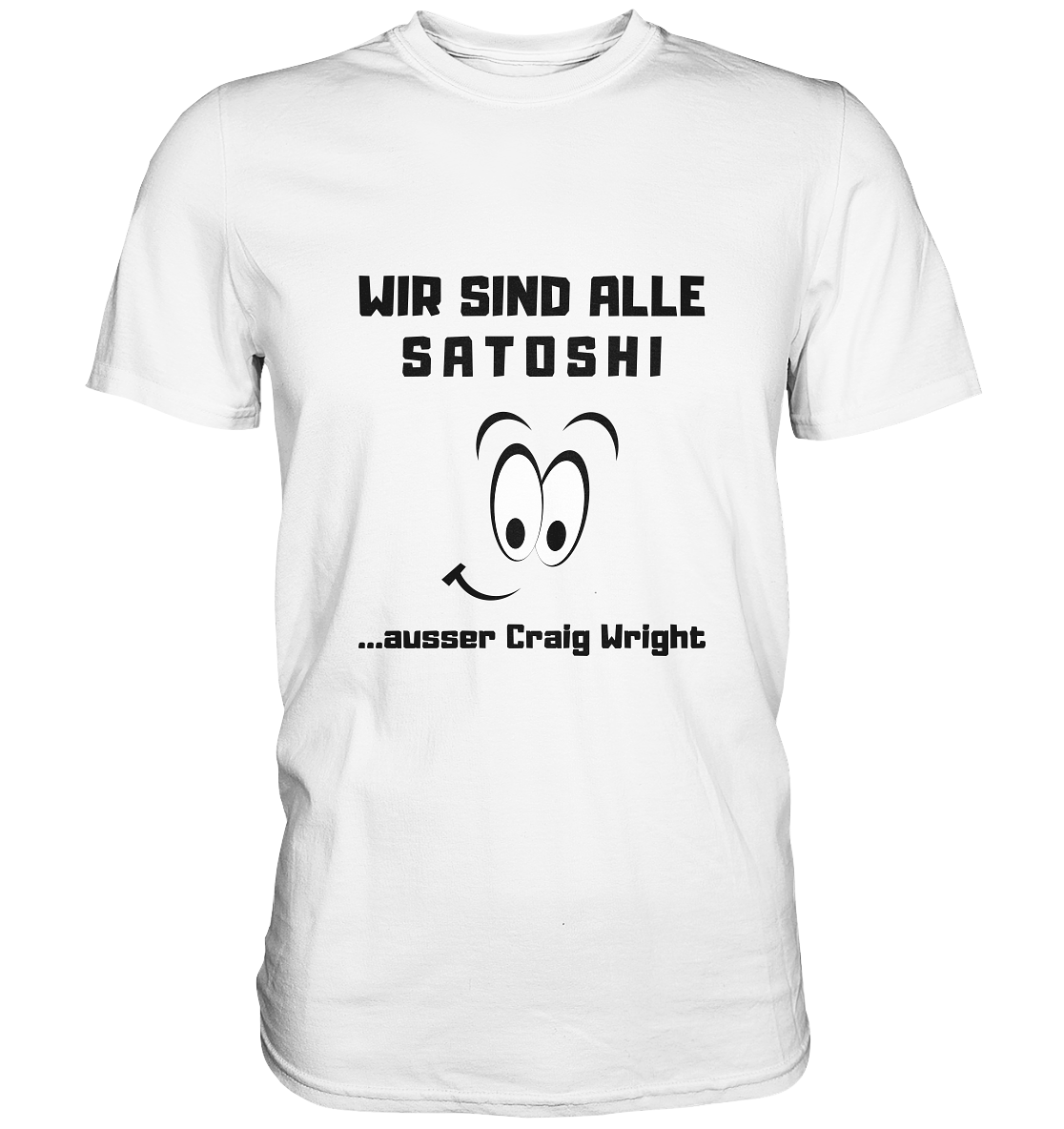 WIR SIND ALLE SATOSHI ...ausser CRAIG WRIGHT - LADIES COLLECTION 21% automat. Rabatt bis zum Halving 2024  - Premium Shirt