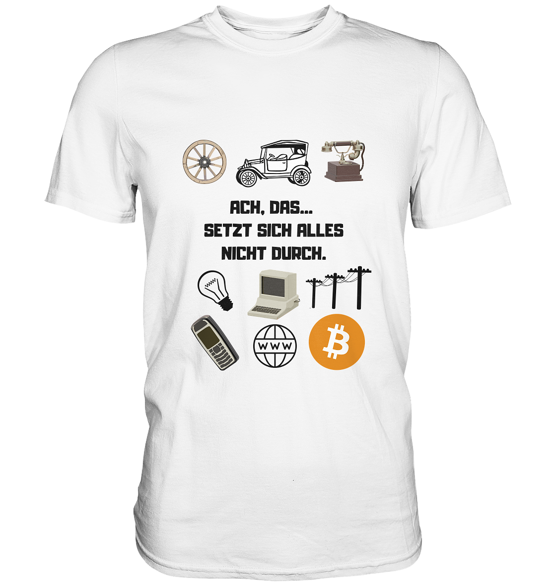 ACH, DAS... SETZT SICH ALLES NICHT DURCH. (Grafiken, BTC Symbol) - LADIES COLLECTION 21% automat. Rabatt bis zum Halving 2024  - Premium Shirt