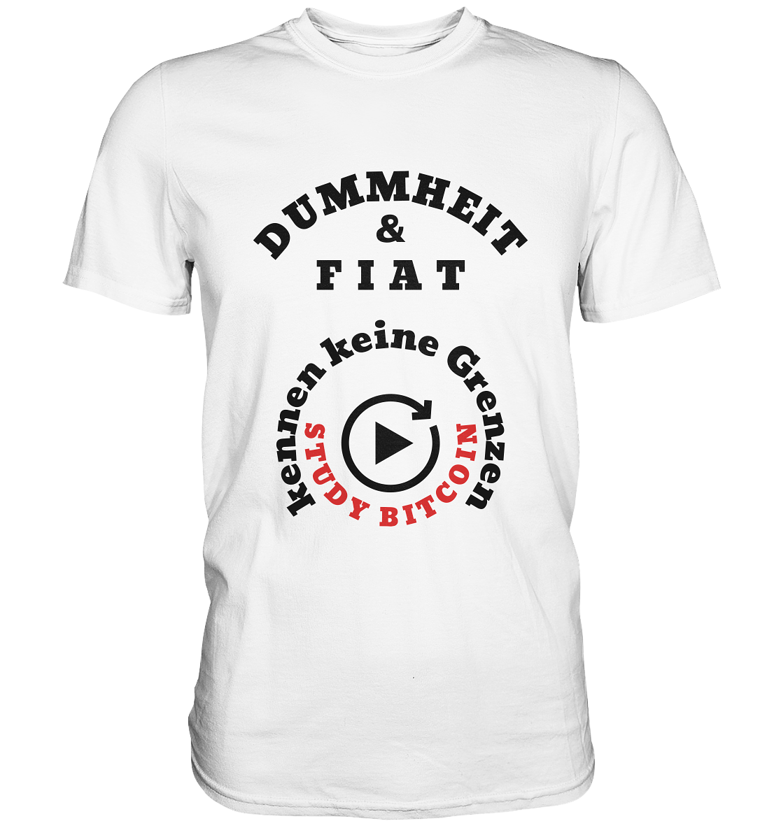 DUMMHEIT & FIAT kennen keine Grenzen - STUDY BITCOIN (rund in rund) # ENDLOS-PLAYBUTTON - Ladies Collection 21% Rabatt bis zum Halving 2024  - Premium Shirt