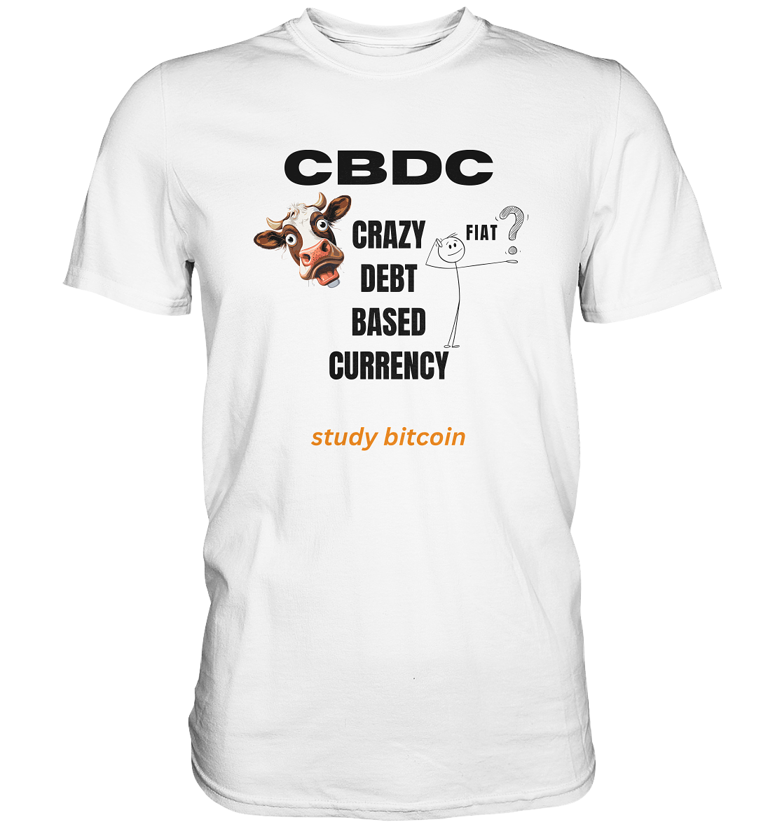 CBDC - CRAZY DEBT BASED CURRENCY - FIAT ? study bitcoin - Premium Shirt