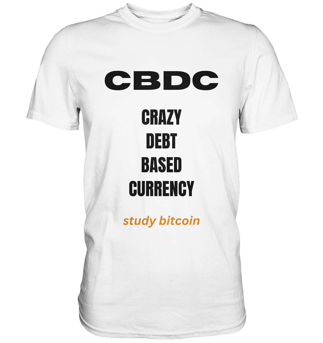 CBDC - CRAZY DEBT BASED CURRENCY - study bitcoin  (Text only - Ladies Collection 21% Rabatt bis zum Halving 2024)  - Premium Shirt