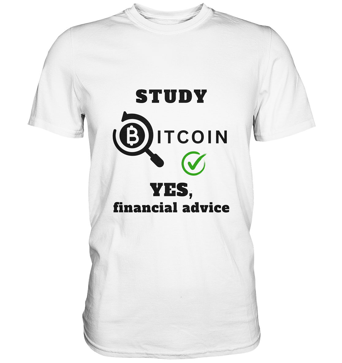 STUDY BITCOIN - YES, financial advice (Version Lupe, grüner Haken) - LADIES COLLECTION 21% automat. Rabatt bis zum Halving 2024   - Premium Shirt