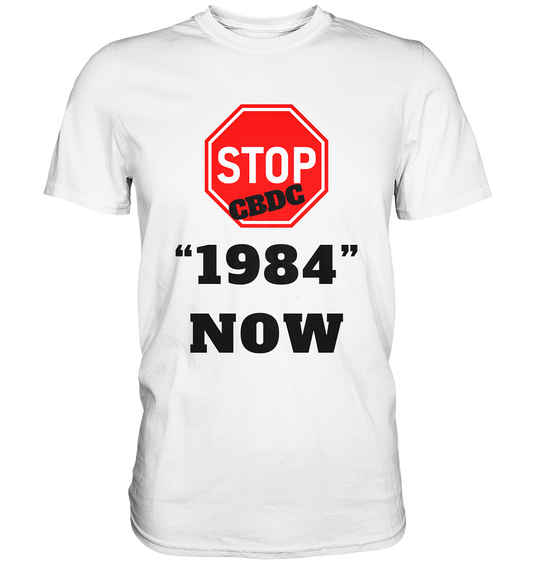 STOP CBDC "1984" NOW - Premium Shirt