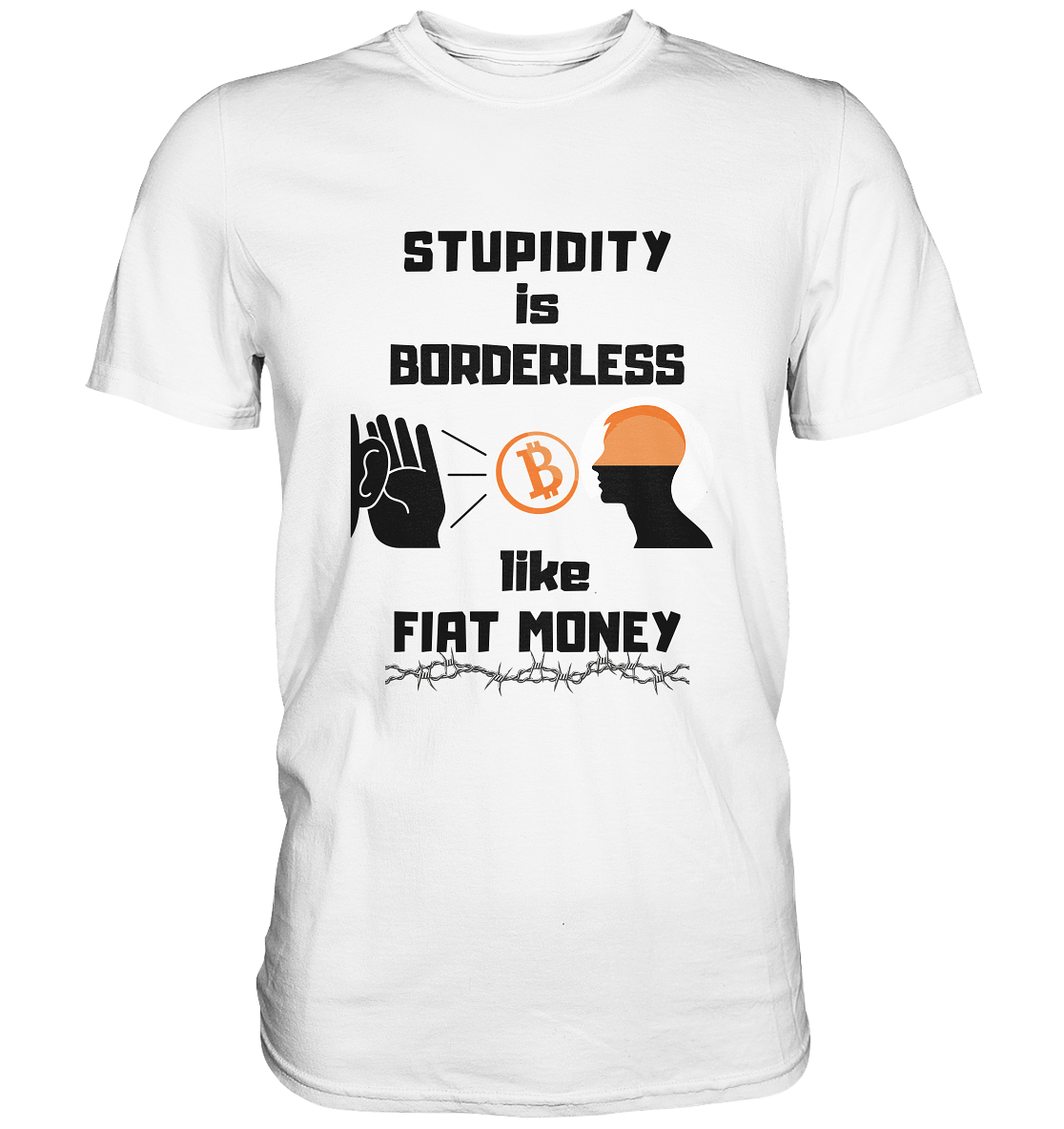 STUPIDITY is BORDERLESS like FIAT MONEY (Flüstern - BTC Version 2 - Lauschen-Grafik) # Ladies Collection 21% Rabatt bis zum Halving 2024 - Premium Shirt