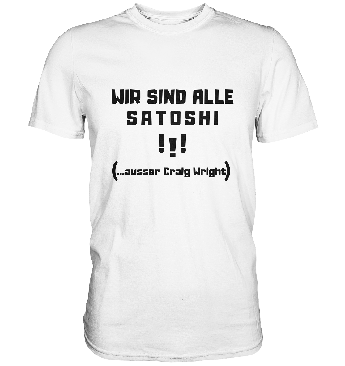 WIR SIND ALLE SATOSHI ...ausser CRAIG WRIGHT - (Version "!!!" ohne Lachen) - LADIES COLLECTION 21% automat. Rabatt bis zum Halving 2024   - Premium Shirt