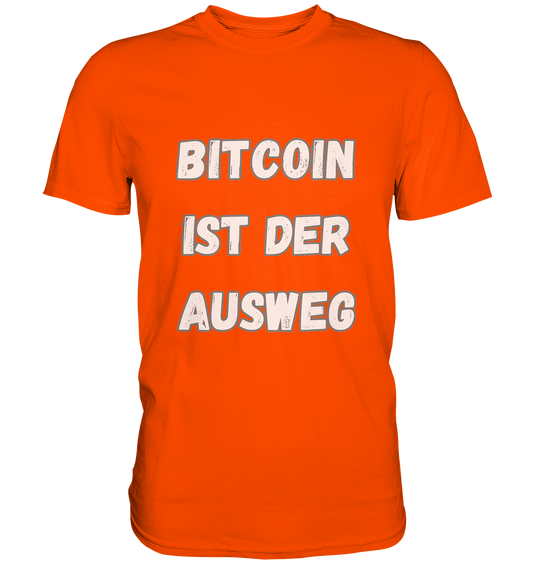 BITCOIN IST DER AUSWEG - Premium Shirt