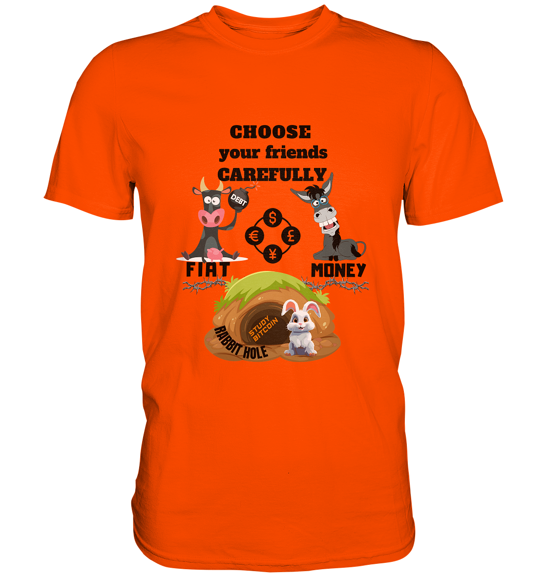 CHOOSE your friends CAREFULLY - FIAT Money / Rabbithole - Premium Shirt