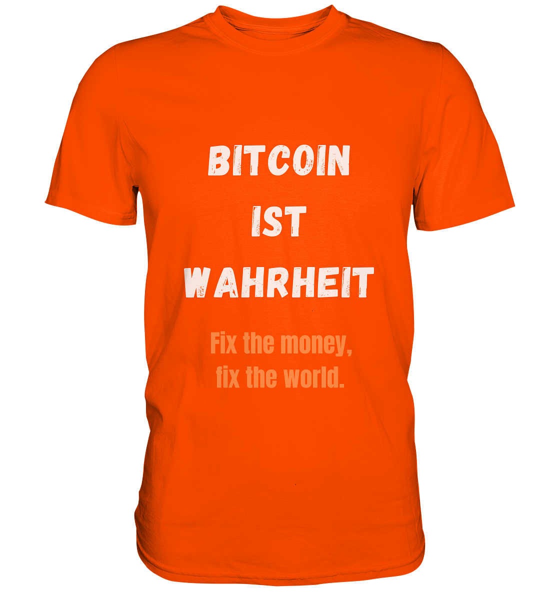 BITCOIN IST WAHRHEIT - Fix the money, fix the world  - Premium Shirt