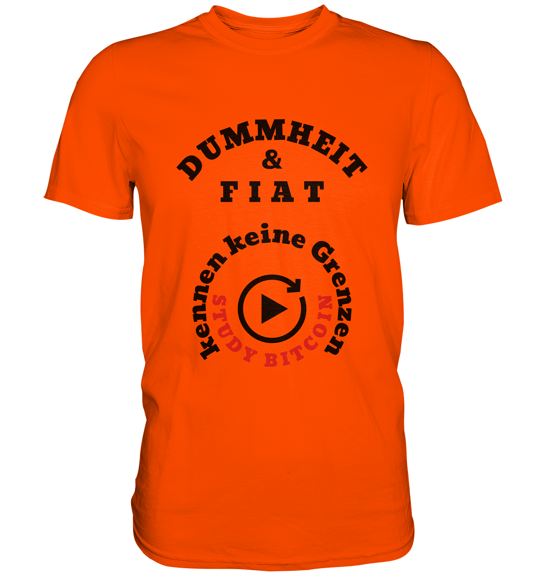 DUMMHEIT & FIAT kennen keine Grenzen - STUDY BITCOIN (rund in rund) # ENDLOS-PLAYBUTTON - Ladies Collection 21% Rabatt bis zum Halving 2024  - Premium Shirt