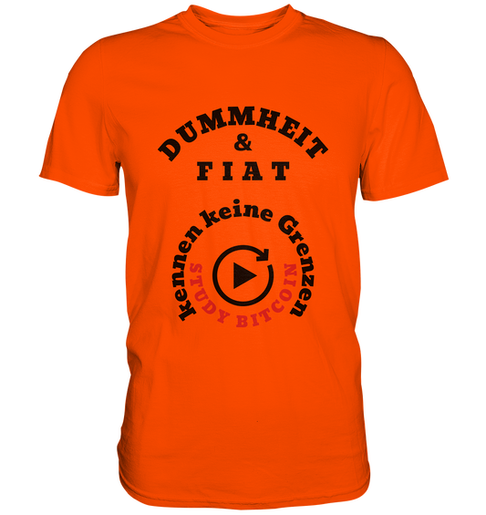 DUMMHEIT & FIAT kennen keine Grenzen - STUDY BITCOIN (rund in rund) # ENDLOS-PLAYBUTTON - Ladies Collection 21% Rabatt bis zum Halving 2024  - Premium Shirt