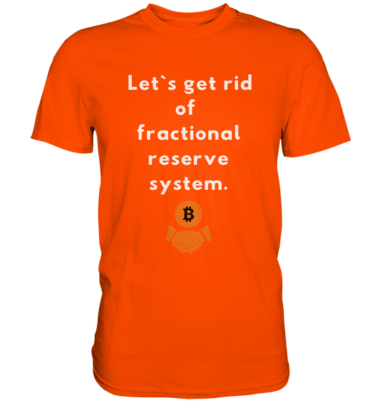 Let`s get rid of fractional reserve system (Ladies Collection 21% Rabatt bis zum Halving 2024) - Premium Shirt