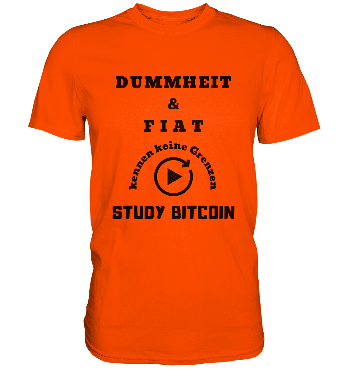 DUMMHEIT UND FIAT KENNEN KEINE GRENZEN - STUDY BITCOIN (ENDLOS-PLAYBUTTON) - Ladies Collection 21% Rabatt bis zum Halving 2024 - Premium Shirt