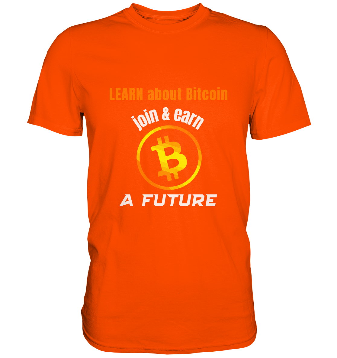 LEARN ABOUT BITCOIN - join & earn - A FUTURE - Premium Shirt