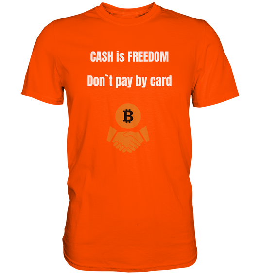 CASH is FREEDOM. Don`t pay by card (Ladies Collection 21% Rabatt bis zum Halving 2024)  Kopie - Premium Shirt