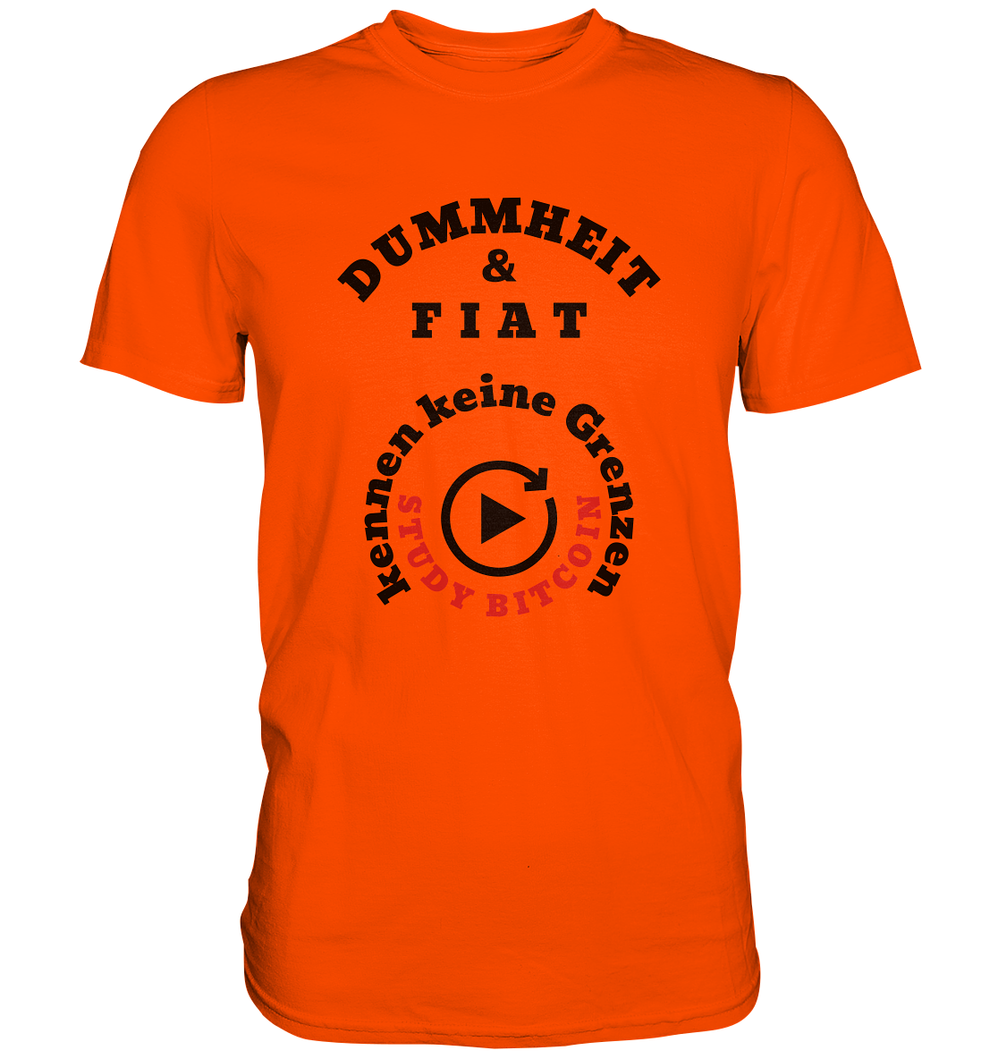 DUMMHEIT & FIAT kennen keine Grenzen - STUDY BITCOIN (rund in rund) - Premium Shirt
