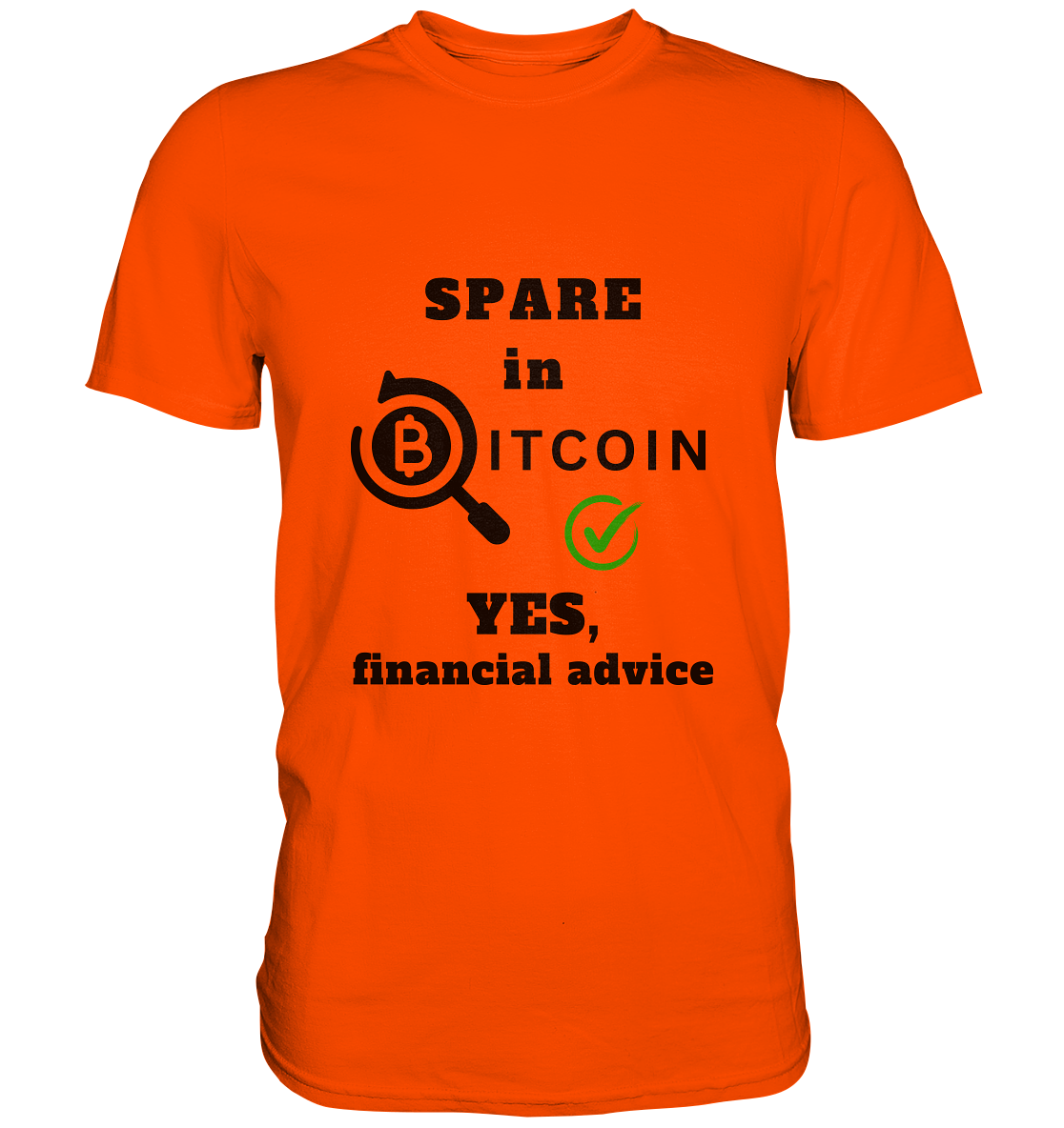 SPARE in BITCOIN - YES, financial advice (Version Lupe, grüner Haken) - LADIES COLLECTION 21% automat. Rabatt bis zum Halving 2024  - Premium Shirt