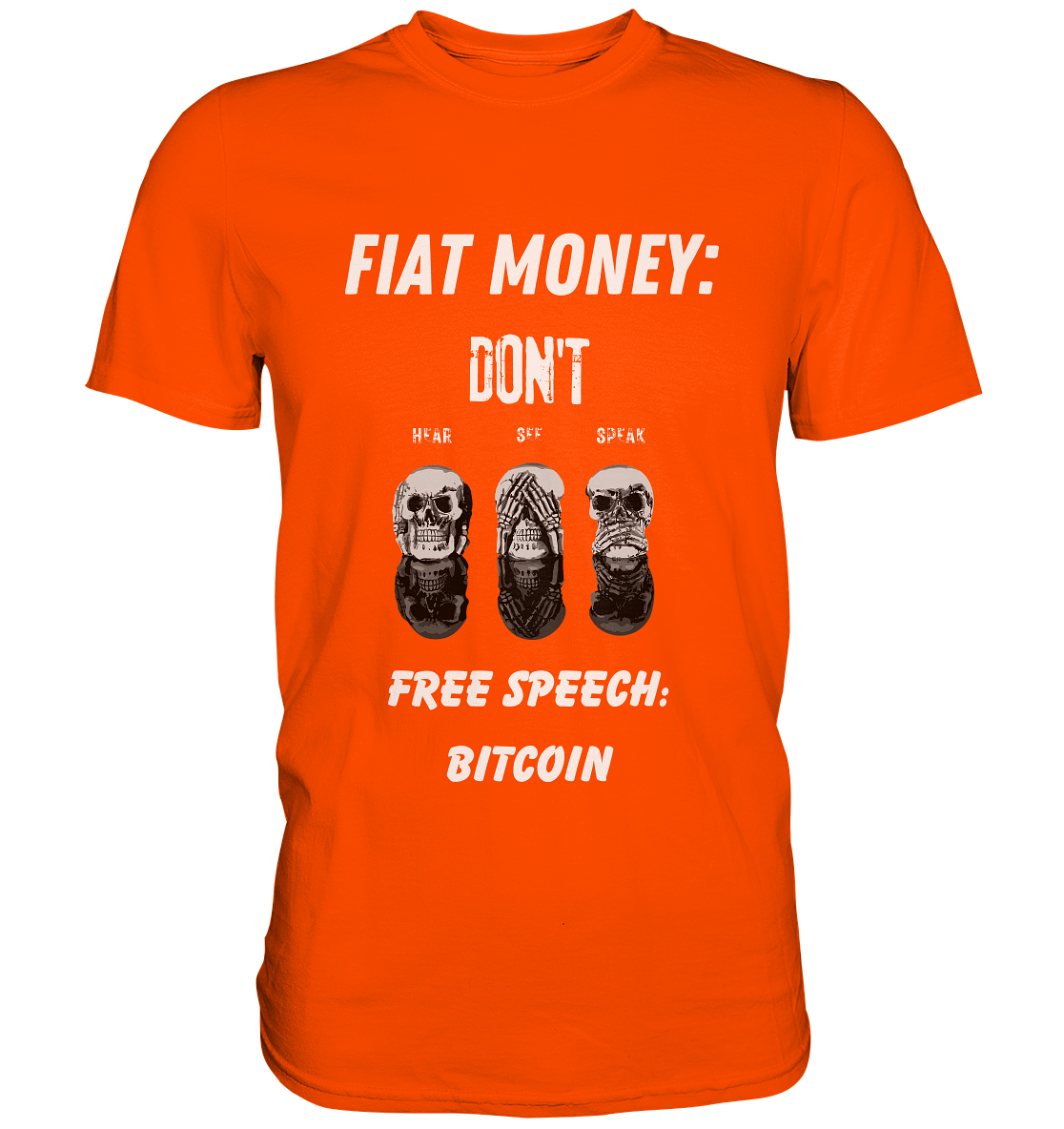 FIAT MONEY: DON´T HEAR, SEE, SPEAK - FREE SPEECH: BITCOIN  (Ladies Collection 21% Rabatt bis zum Halving 2024)  - Premium Shirt
