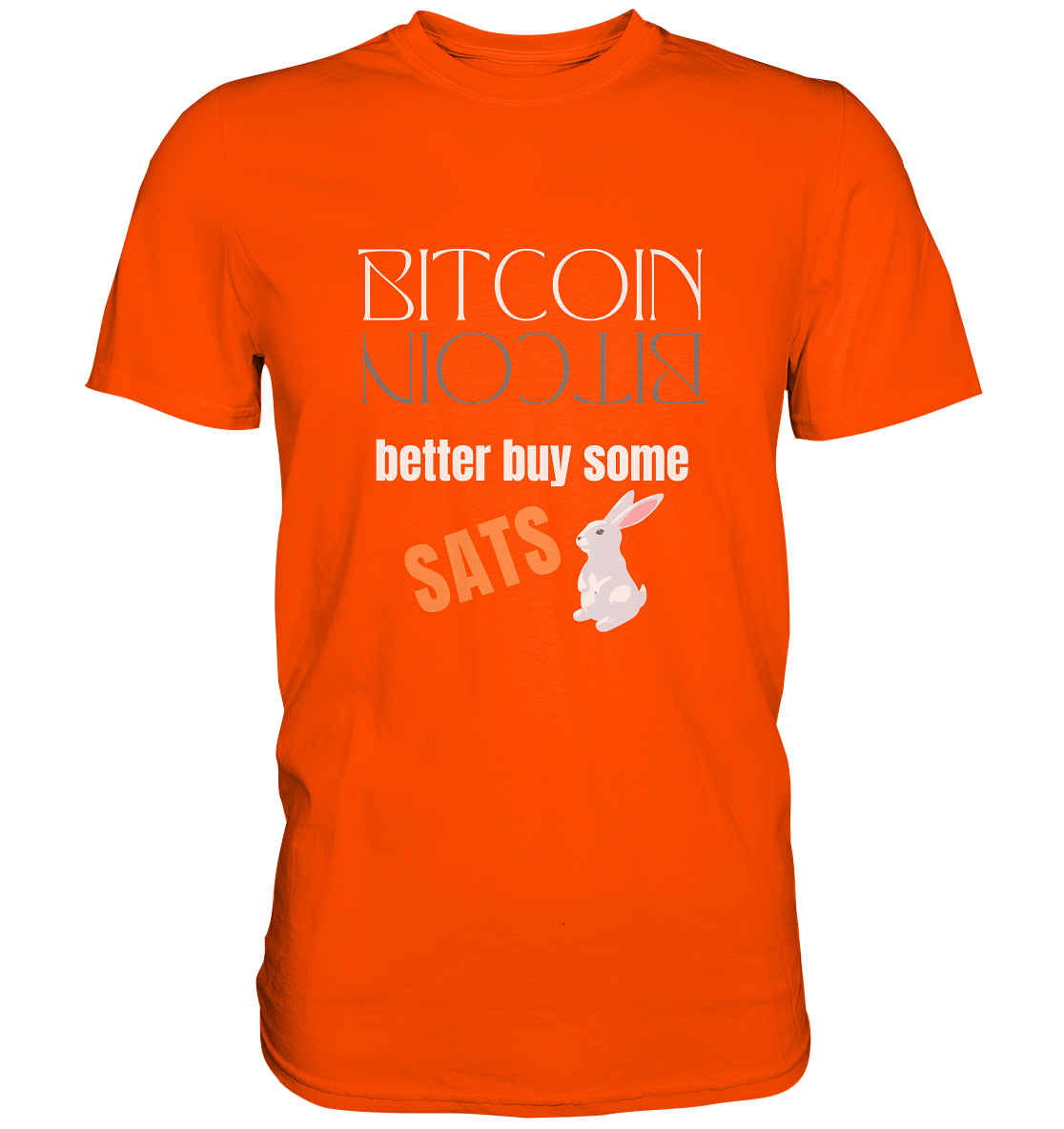 BITCOIN better buy some SATS (Spiegelschrift & Bunny) - LADIES COLLECTION 21% automat. Rabatt bis zum Halving 2024  - Premium Shirt