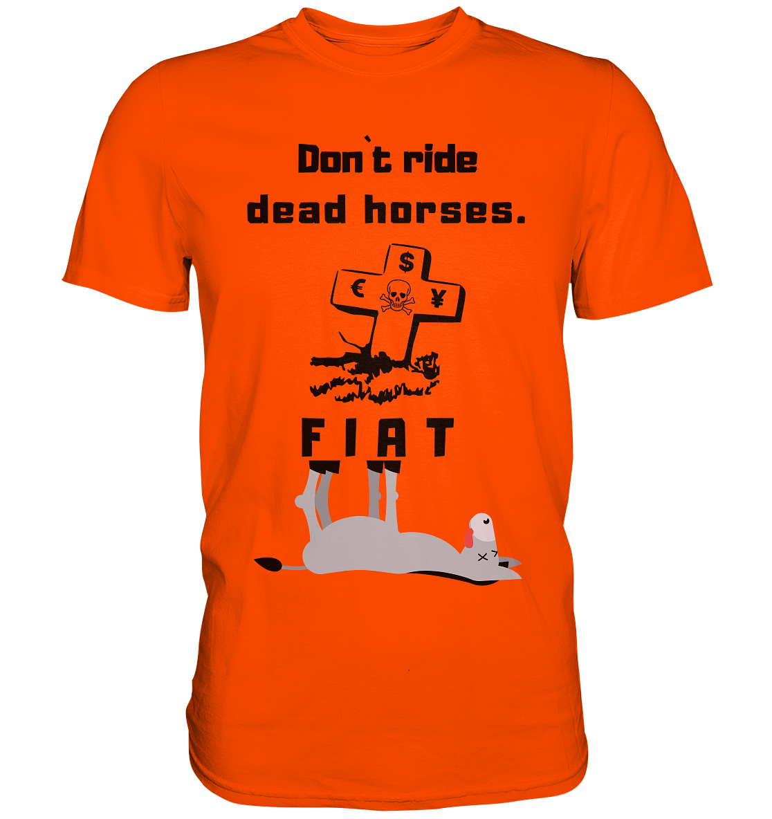 DON`T RIDE DEAD HORSES. (Grabstein, Esel, FIAT) - Premium Shirt