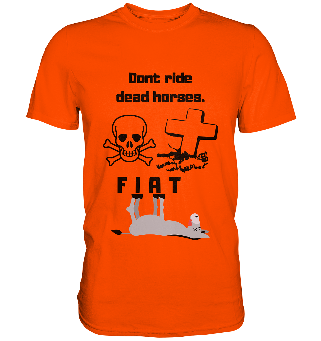 DON`T RIDE DEAD HORSES - FIAT (Grabstein, Totenkopf, Esel)  - Premium Shirt