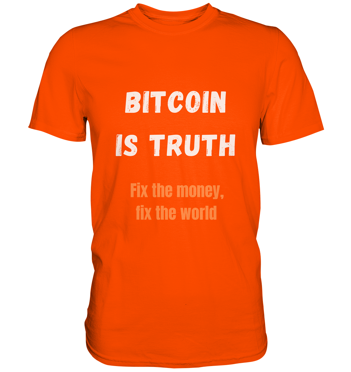 BITCOIN IS TRUTH - Fix the money, fix the world   - Premium Shirt