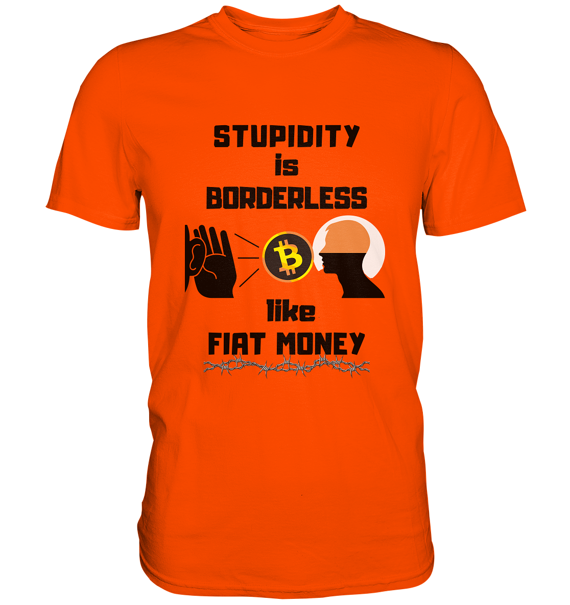STUPIDITY is BORDERLESS like FIAT MONEY (Flüstern - BTC - Lauschen-Grafik) # Ladies Collection 21% Rabatt bis zum Halving 2024 - Premium Shirt