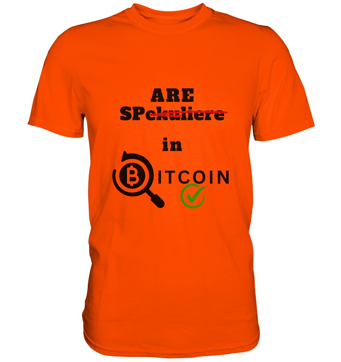 SPARE in BITCOIN (Version "nicht spekuliere", Lupe, grüner Haken)  - Premium Shirt