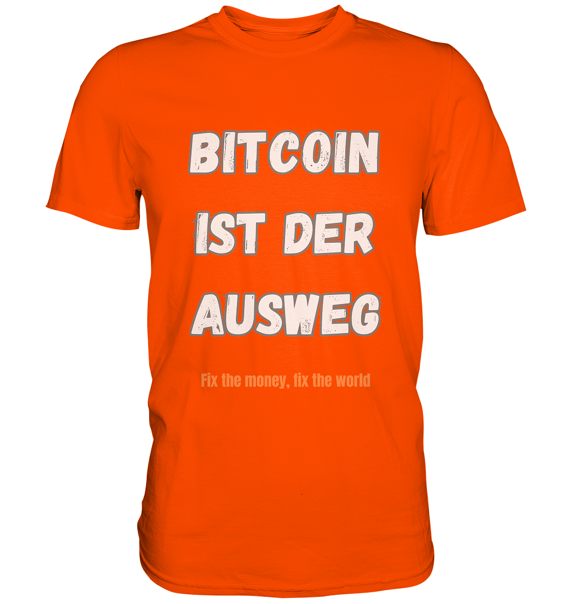 BITCOIN IST DER AUSWEG - fix the money fix the world   - Premium Shirt