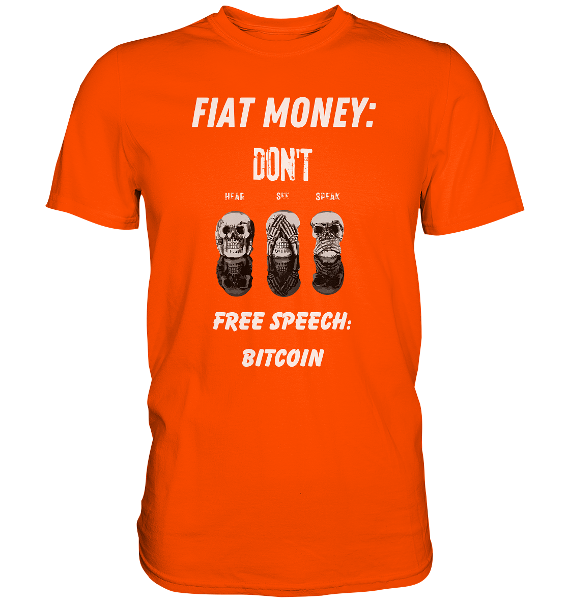 FIAT MONEY: DON´T HEAR, SEE, SPEAK - FREE SPEECH: BITCOIN - Premium Shirt