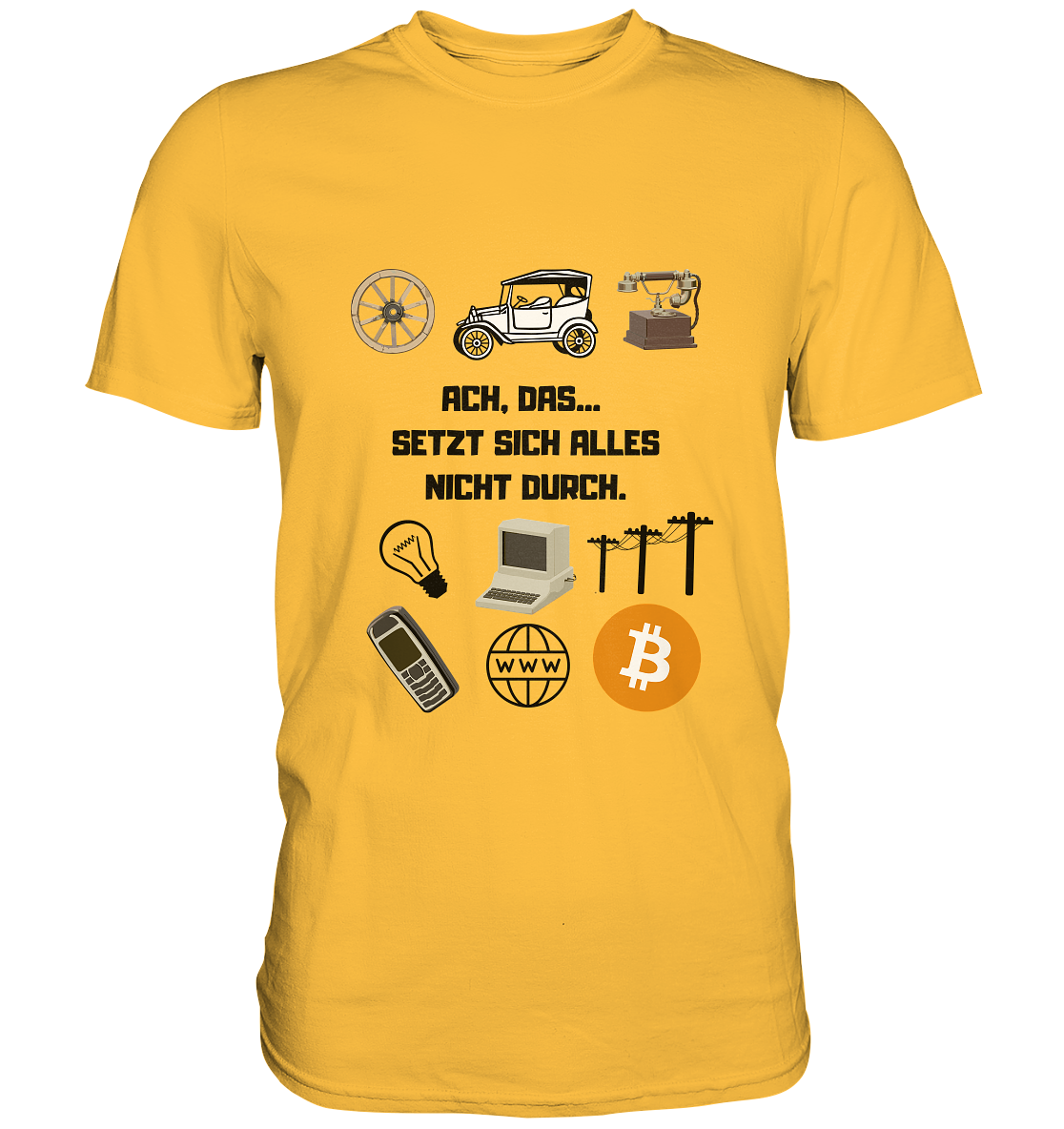 ACH, DAS... SETZT SICH ALLES NICHT DURCH. (Grafiken, BTC Symbol) - LADIES COLLECTION 21% automat. Rabatt bis zum Halving 2024  - Premium Shirt