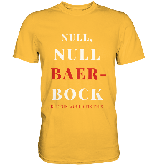 NULL, NULL BAER-BOCK ...  BITCOIN WOULD FIX...  (Ladies Collection 21% Rabatt bis zum Halving 2024)   - Premium Shirt