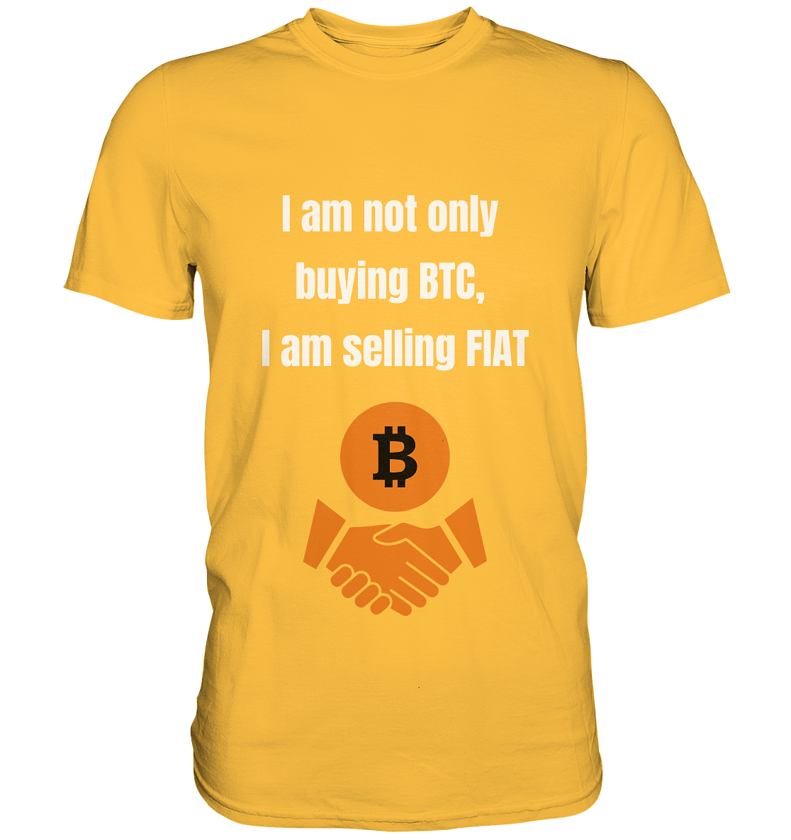 I am not only buying BTC, I am selling FIAT - Premium Shirt