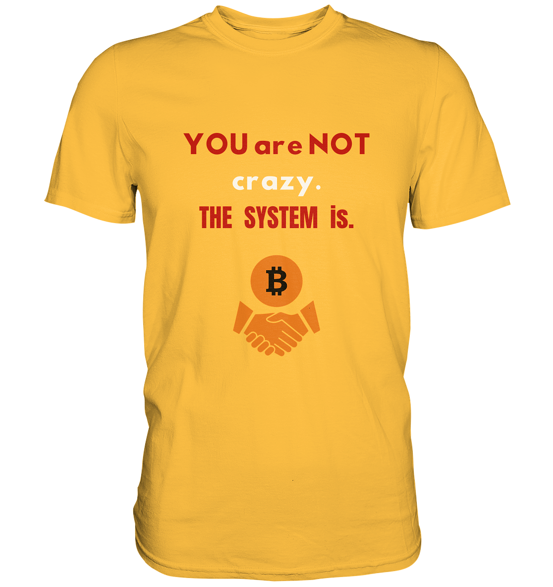 YOU are NOT crazy. THE SYSTEM is. (Variante BTC black) - Premium Shirt