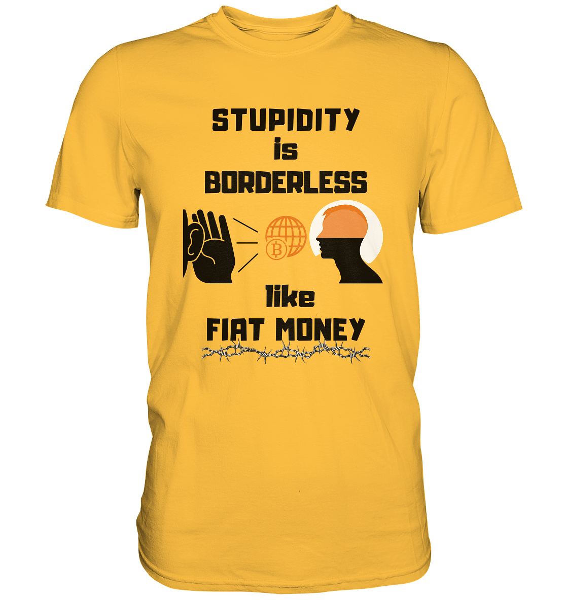 STUPIDITY is BORDERLESS like FIAT MONEY (Version 3)  - Premium Shirt