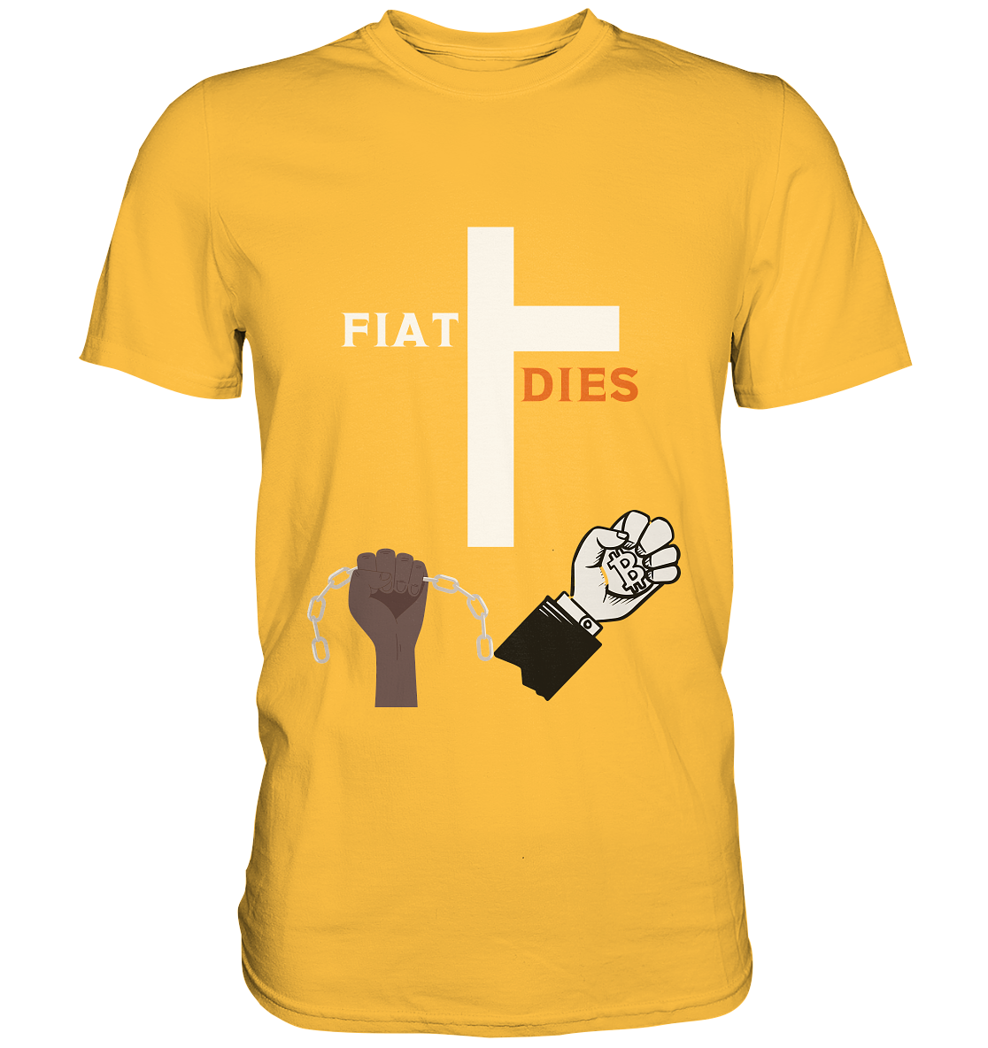 FIAT DIES (Kreuz + gesprengte Ketten & Hand mit Bitcoin) - Premium Shirt
