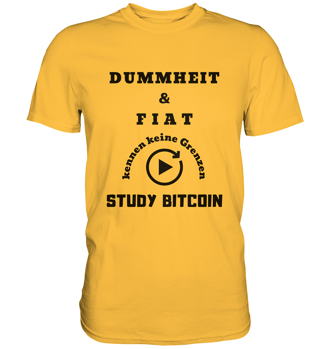 DUMMHEIT UND FIAT KENNEN KEINE GRENZEN - STUDY BITCOIN (ENDLOS-PLAYBUTTON) - Ladies Collection 21% Rabatt bis zum Halving 2024 - Premium Shirt