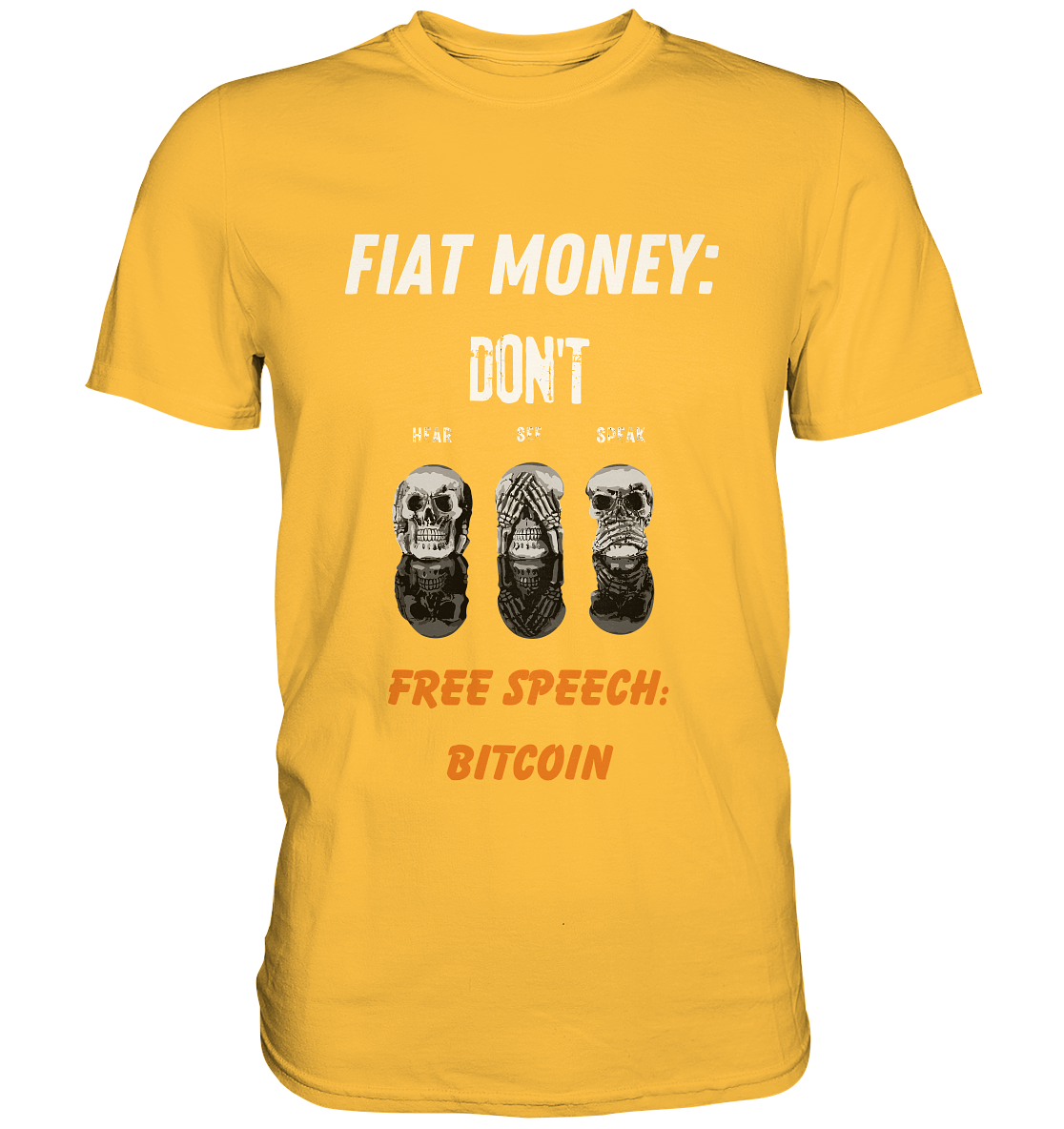 FIAT MONEY: DON´T HEAR, SEE, SPEAK - FREE SPEECH: BITCOIN (orange) (Ladies Collection 21% Rabatt bis zum Halving 2024) - Premium Shirt