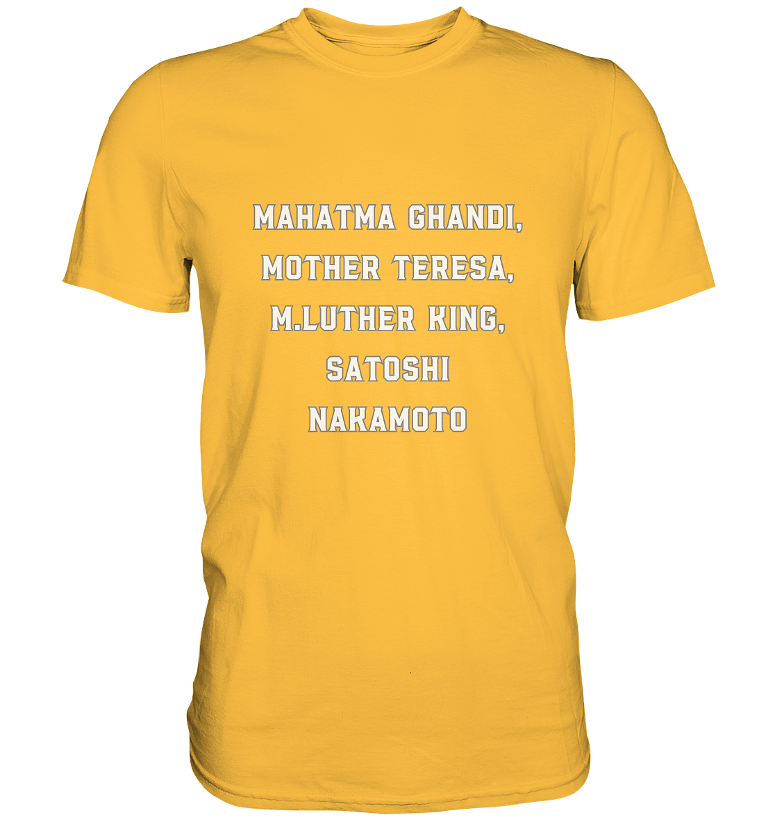 Mahatma Ghandi, Mother Theresa, M. Luther King, Satoshi Nakamoto - Premium Shirt