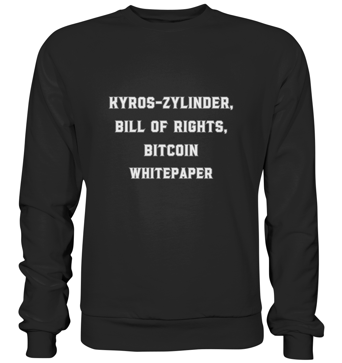 KYROS-ZYLINDER, BILL OF RIGHTS, BITCOIN WHITEPAPER - Premium Sweatshirt
