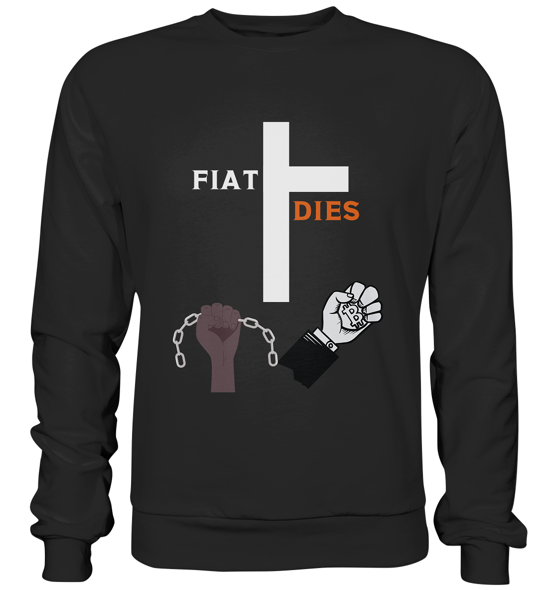 FIAT DIES (Kreuz + gesprengte Ketten & Hand mit Bitcoin) - Premium Sweatshirt