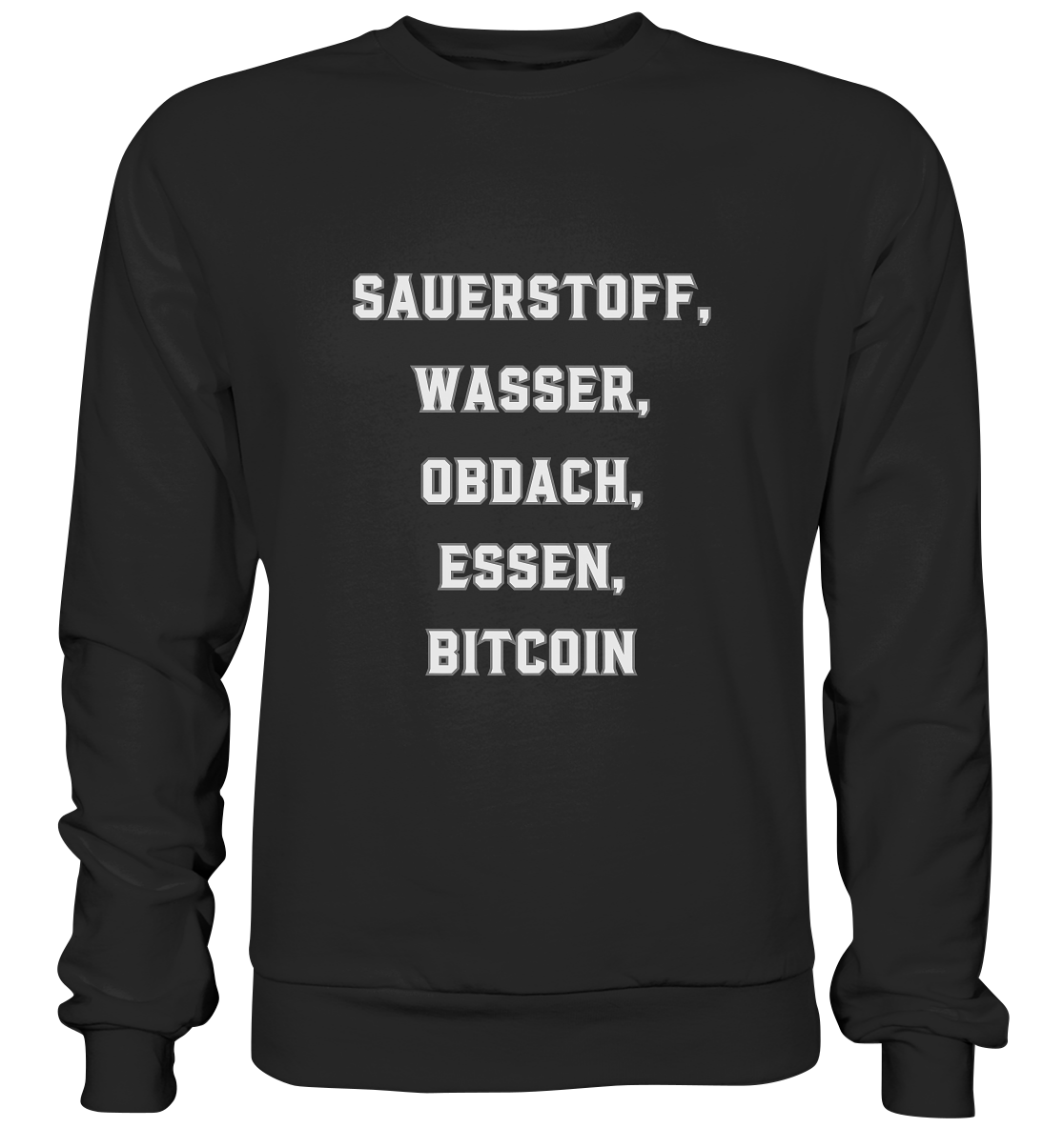 SAUERSTOFF, WASSER, OBDACH, ESSEN, BITCOIN - Premium Sweatshirt