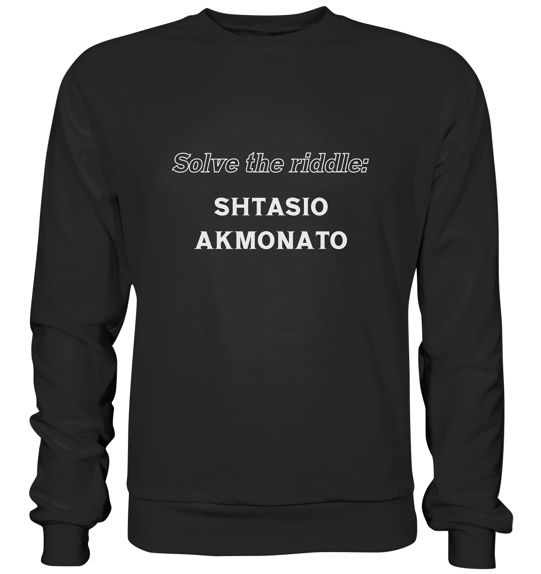 SOLVE THE RIDDLE - SHTASIO AKMONATO - Premium Sweatshirt