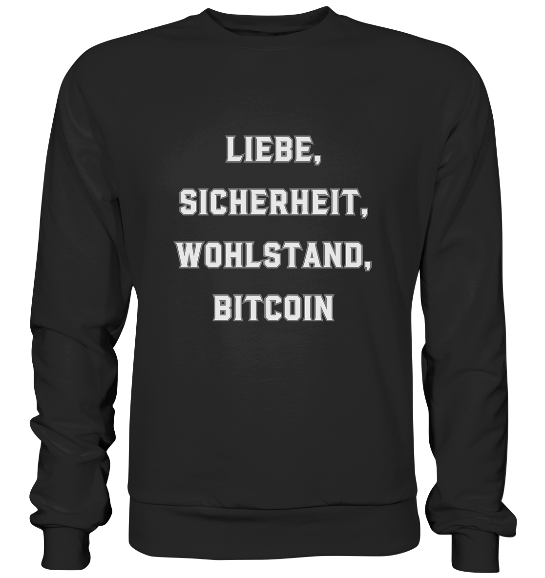 LIEBE, SICHERHEIT, WOHLSTAND, BITCOIN  - Premium Sweatshirt