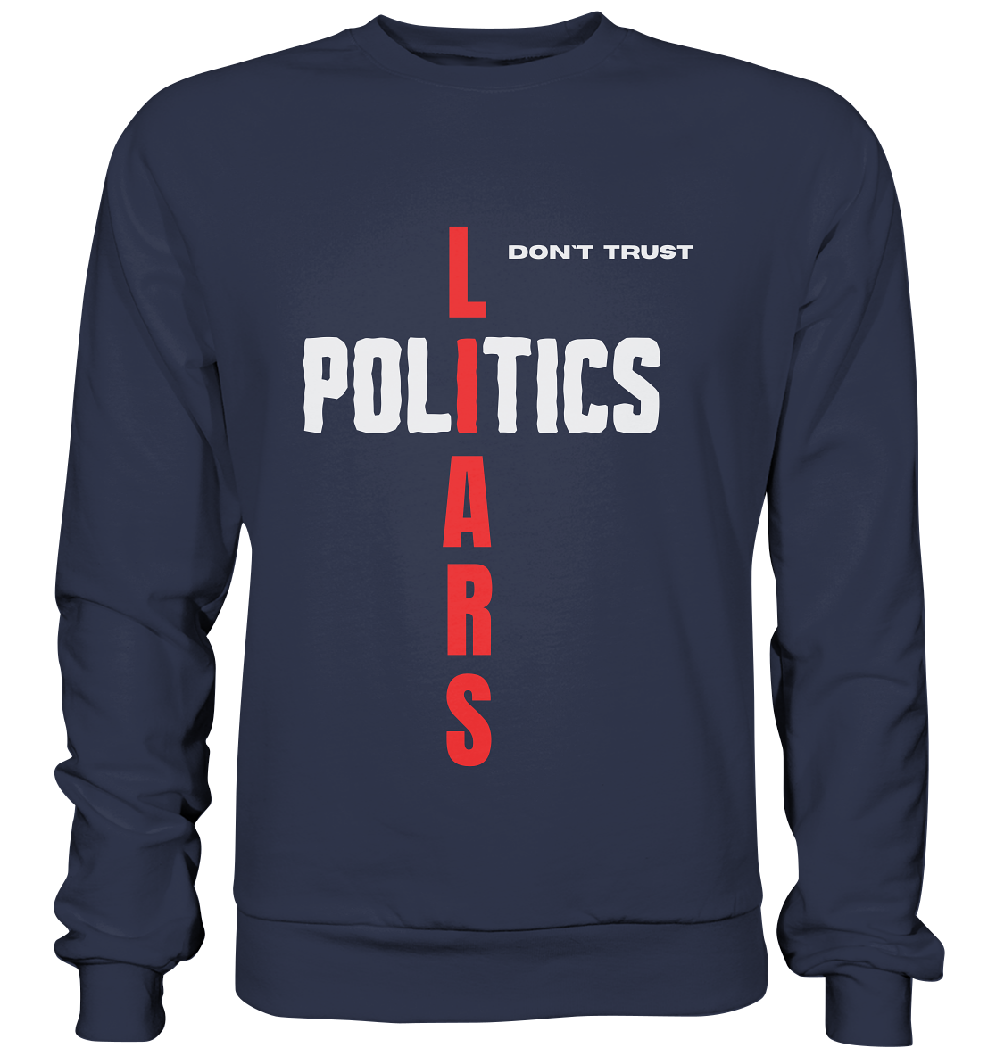 don`t trust POLITICS, LIARS - Premium Sweatshirt